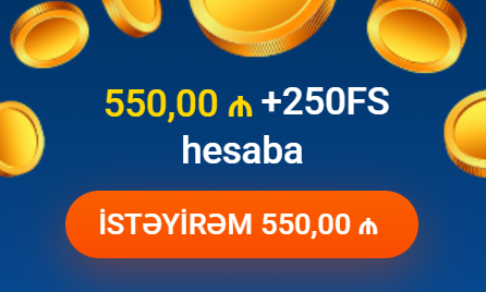 BAŞLANĞIC BONUSU 250FS + 550 AZN